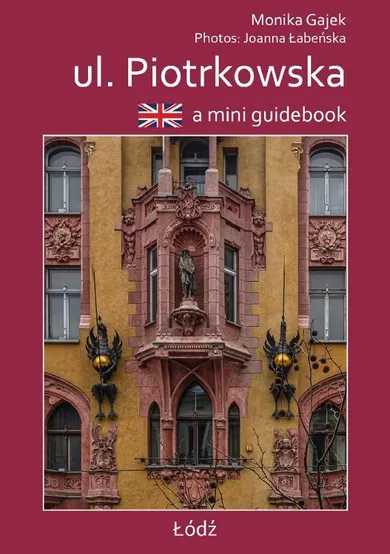 A mini guidebook ul. Piotrkowska. Miniprzewodnik (wersja angielska)