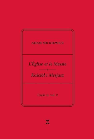 Adam Mickiewicz. Leglise et le Messie. Część 2 vol.2