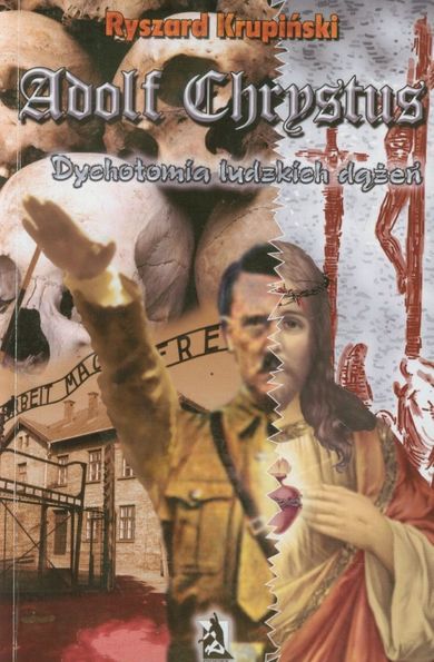 Adolf Chrystus. Dychotomia ludzkich dążeń