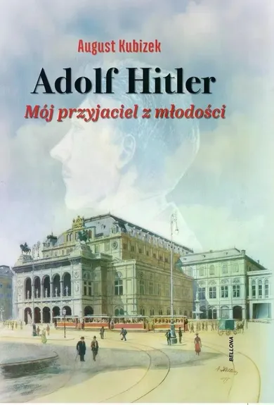 Adolf Hitler. Mój przyjaciel z młodości