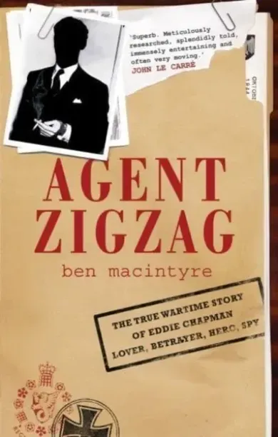 Agent Zigzag: A True Story of Nazi Espionage, Love, and Betrayal