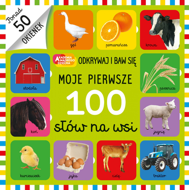 Akademia Mądrego Dziecka. Odkrywaj i baw się. Moje pierwsze 100 słów na wsi