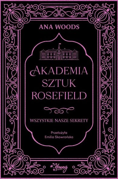 Akademia Sztuk Rosefield. Tom 1. Wszystkie nasze sekrety