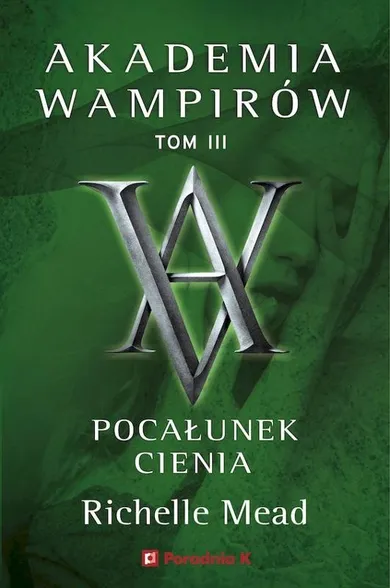 Akademia wampirów. Tom 3. Pocałunek cienia