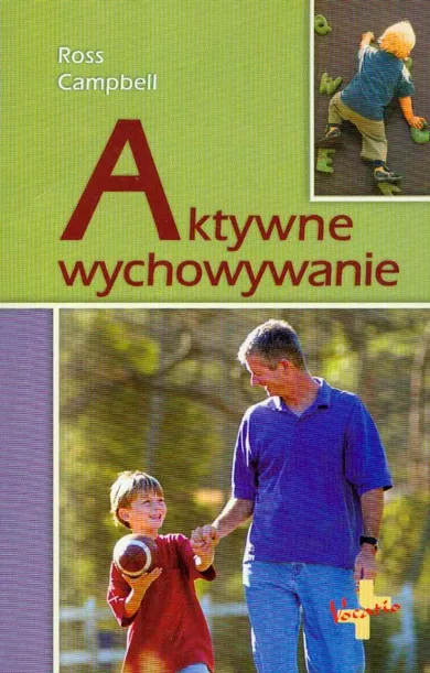 Aktywne wychowanie. Jak pozytywnie wpływać na rozwój emocjonalny i społeczny dziecka