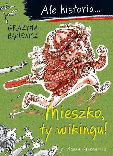 Ale historia... 1. Mieszko, ty wikingu!