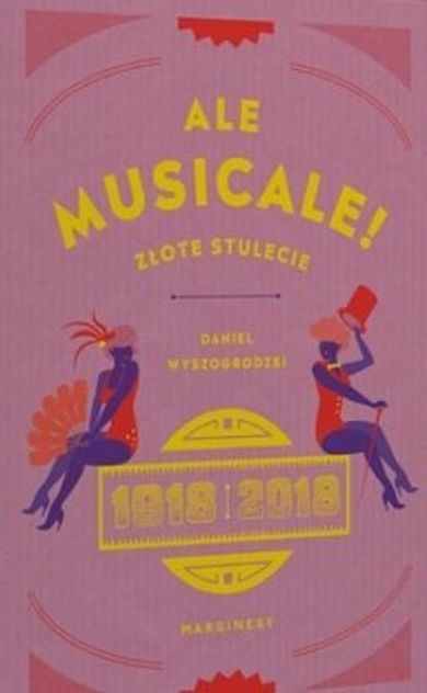 Ale musicale! Złote stulecie: 1918-2018
