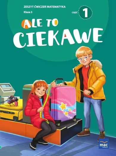 Ale to ciekawe SP 3 Matematyka. Ćwiczenia. Część 1 + zakładka