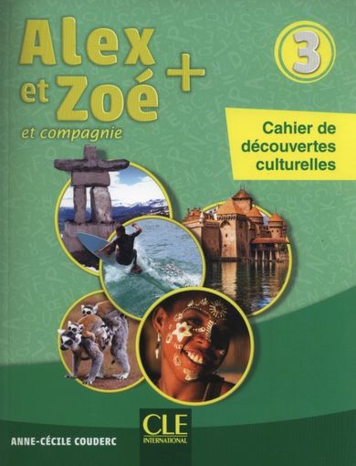 Alex et Zoe plus 3. Cahier de decouvertes culturelles