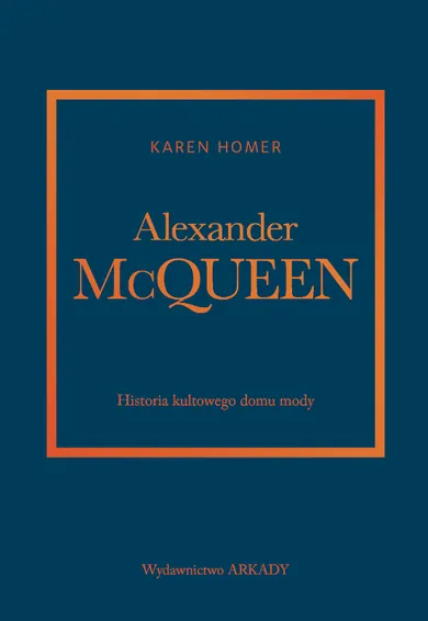 Alexander McQueen. Historia kultowego domu mody