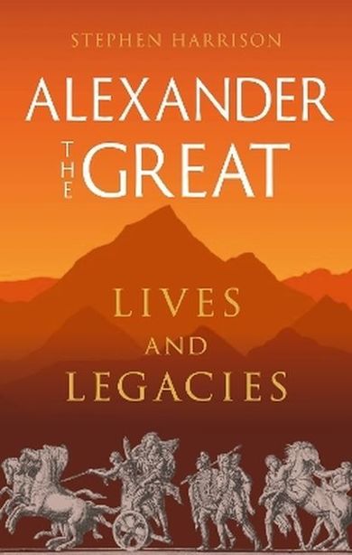 Alexander the Great. Lives and Legacies (wersja angielska)
