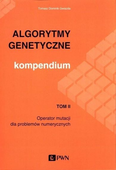 Algorytmy genetyczne. Kompendium. Tom 2