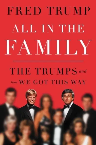 All in the Family. The Trumps and How We Got This Way (wydanie angielskie)