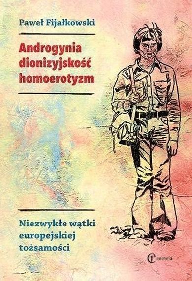 Androgynia, dionizyjskość, homoerotyzm. Niezwykłe wątki europejskiej tożsamości