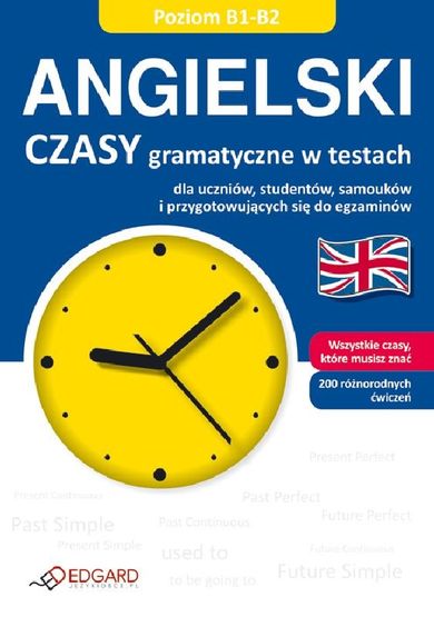 Angielski. Czasy gramatyczne w testach. Poziom B1-B2
