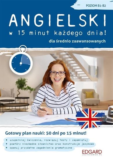 Angielski w 15 minut każdego dnia! B1-B2