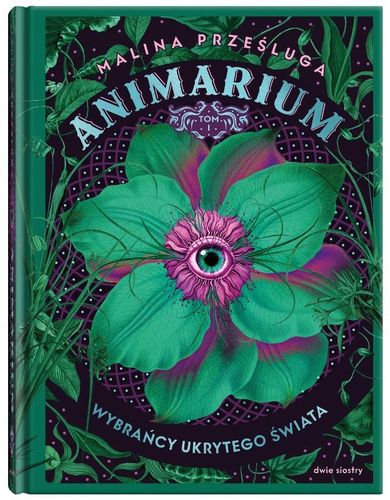 Animarium. Tom 1. Wybrańcy ukrytego świata