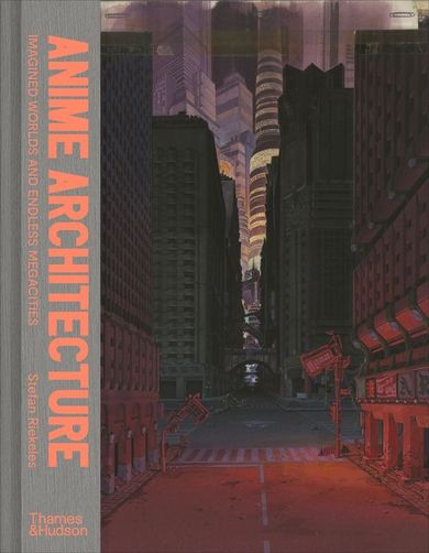 Anime architecture. Imagined worlds and endless megacities (wersja angielska)