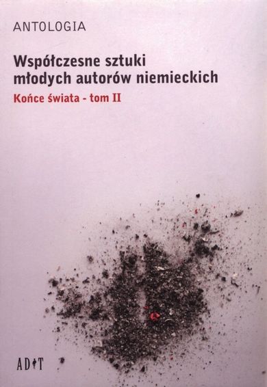 Antologia. Współczesne sztuki młodych autorów niemieckich