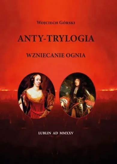 Anty-Trylogia. Wzniecanie ognia