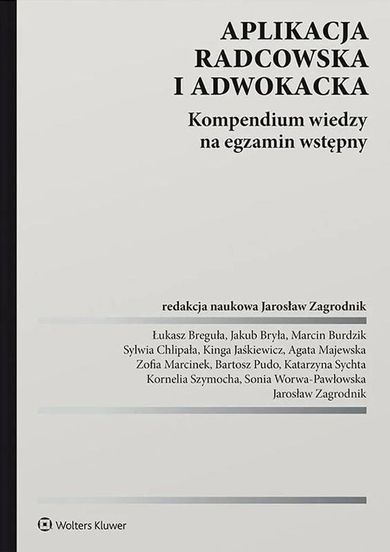 Aplikacja radcowska i adwokacka. Kompendium wiedzy na egzamin wstępny