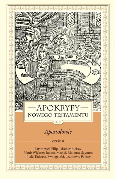 Apokryfy Nowego Testamentu. Apostołowie. Tom 2. Część 2