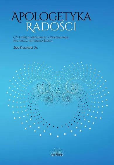 Apologetyka Radości. C. S. Lewisa argument z Pragnienia na rzecz istnienia Boga