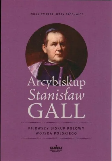 Arcybiskup Stanisław GALL - Pierwszy biskup polowy wojska polskiego