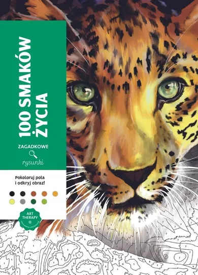 Art therapy. Kolorowanka antystresowa. 100 smaków życia. Zagadkowe rysunki