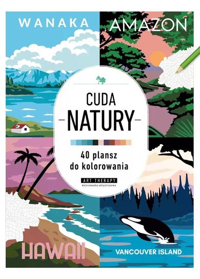 Art therapy. Kolorowanka antystresowa. Cuda natury. 40 plansz do kolorowania