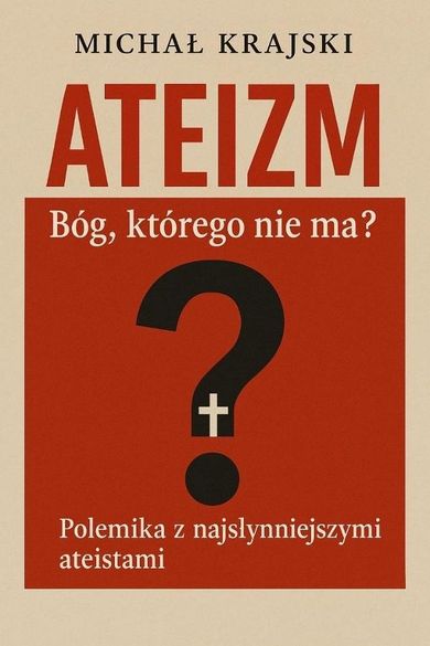Ateizm. Bóg, którego nie ma?
