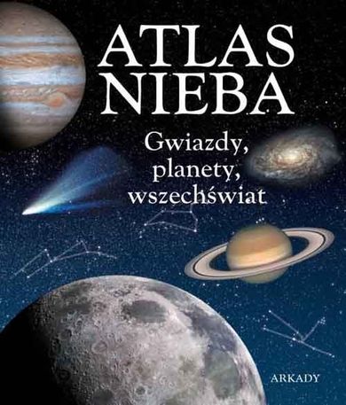 Atlas nieba. Gwiazdy, planety, wszechświat