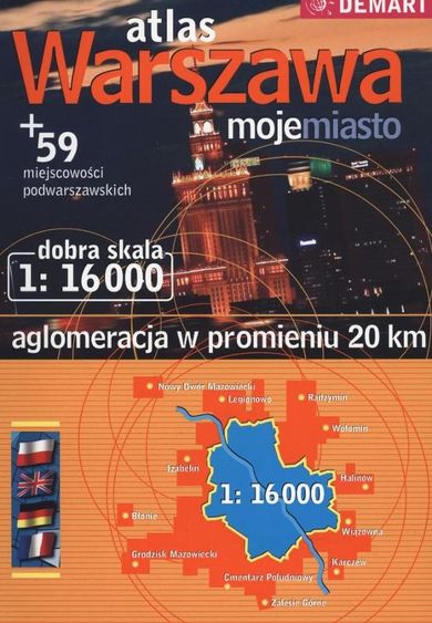 Atlas Warszawa moje miasto + 59 miejscowości podwarszawskich. 1:16 000