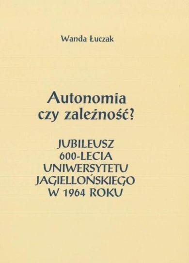 Autonomia czy zależność? Jubileusz 600-lecia