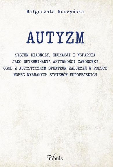 Autyzm. System diagnozy, edukacji i wsparcia