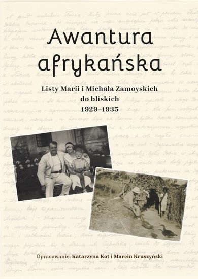 Awantura afrykańska. Listy Marii i Michała Zamoyskich do bliskich
