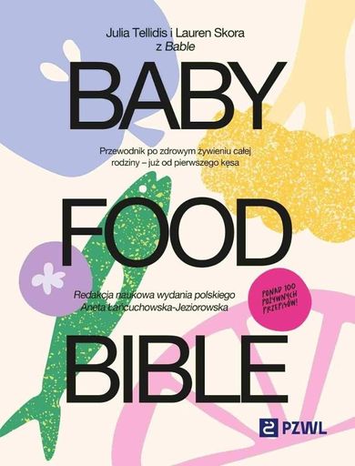 Baby Food Bible. Przewodnik po zdrowym żywieniu