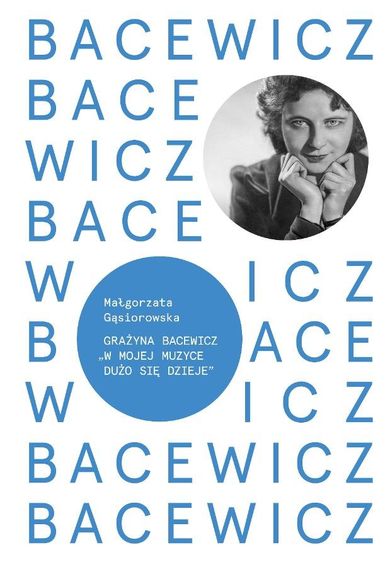 Bacewicz. W mojej muzyce dużo się dzieje