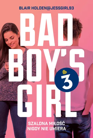 Bad Boy's Girl. Tom 3. Szalona miłość nigdy nie umiera