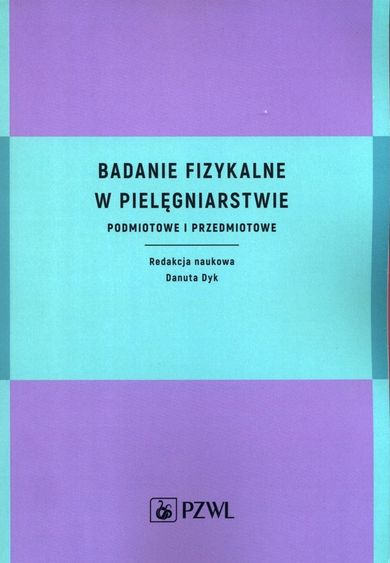 Badanie fizykalne w pielęgniarstwie. Podmiotowe i przedmiotowe