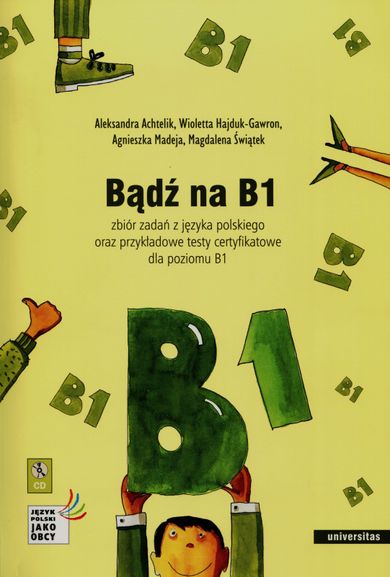 Bądź na B1. Zbiór zadań z języka polskiego oraz przykładowe testy certyfikatowe dla poziomu B1 + CD
