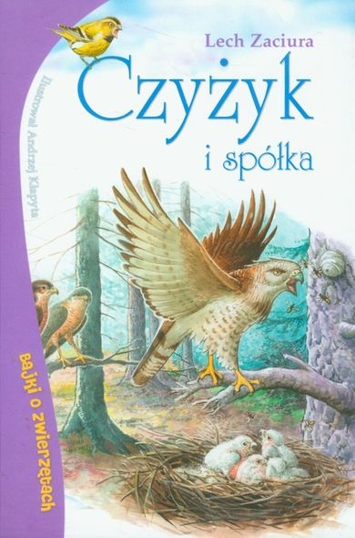 Bajki o zwierzętach. Czyżyk i spółka