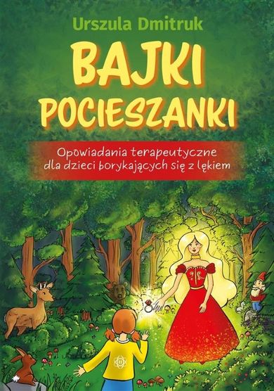 Bajki pocieszanki. Opowiadania terapeutyczne dla dzieci borykających się z lękiem