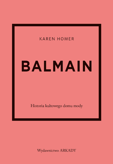 Balmain. Historia kultowego domu mody