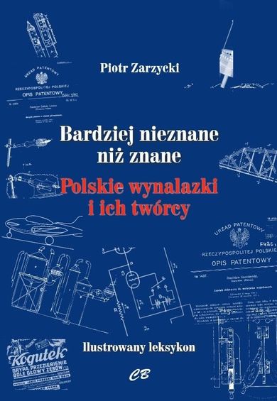Bardziej nieznane niż znane. Polskie wynalazki i ich twórcy