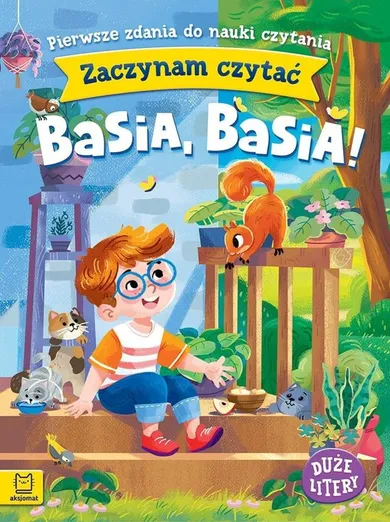 Basia, Basia! Zaczynam czytać. Duże litery. Pierwsze zdania do nauki czytania