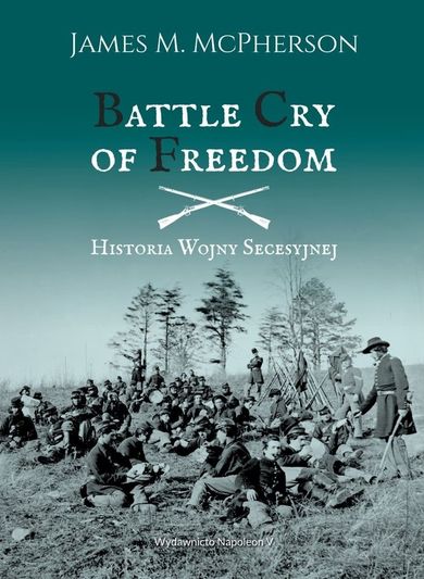 Battle cry of freedom. Historia wojny secesyjnej