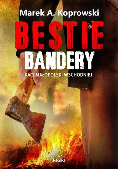 Bestie Bandery. Kaci Małopolski Wschodniej