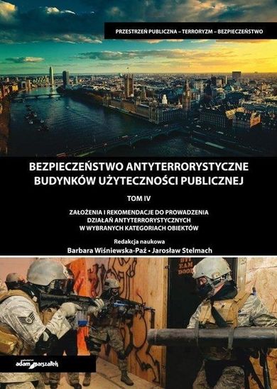 Bezpieczeństwo antyterrorystyczne budynków użyteczności publicznej. Tom 4