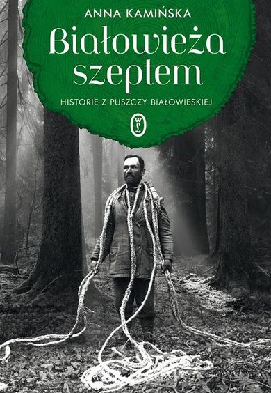 Białowieża szeptem. Historie z Puszczy